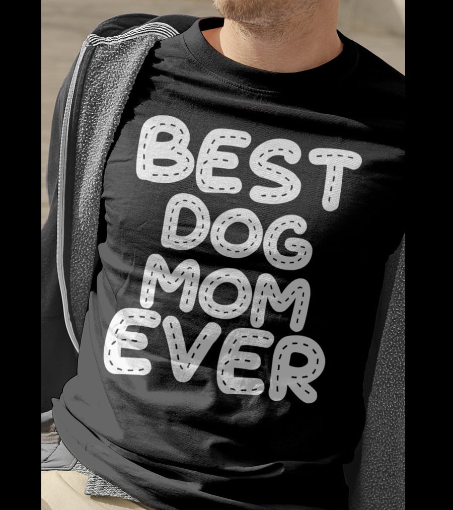 Best Dog Mom Ever T-Shirt