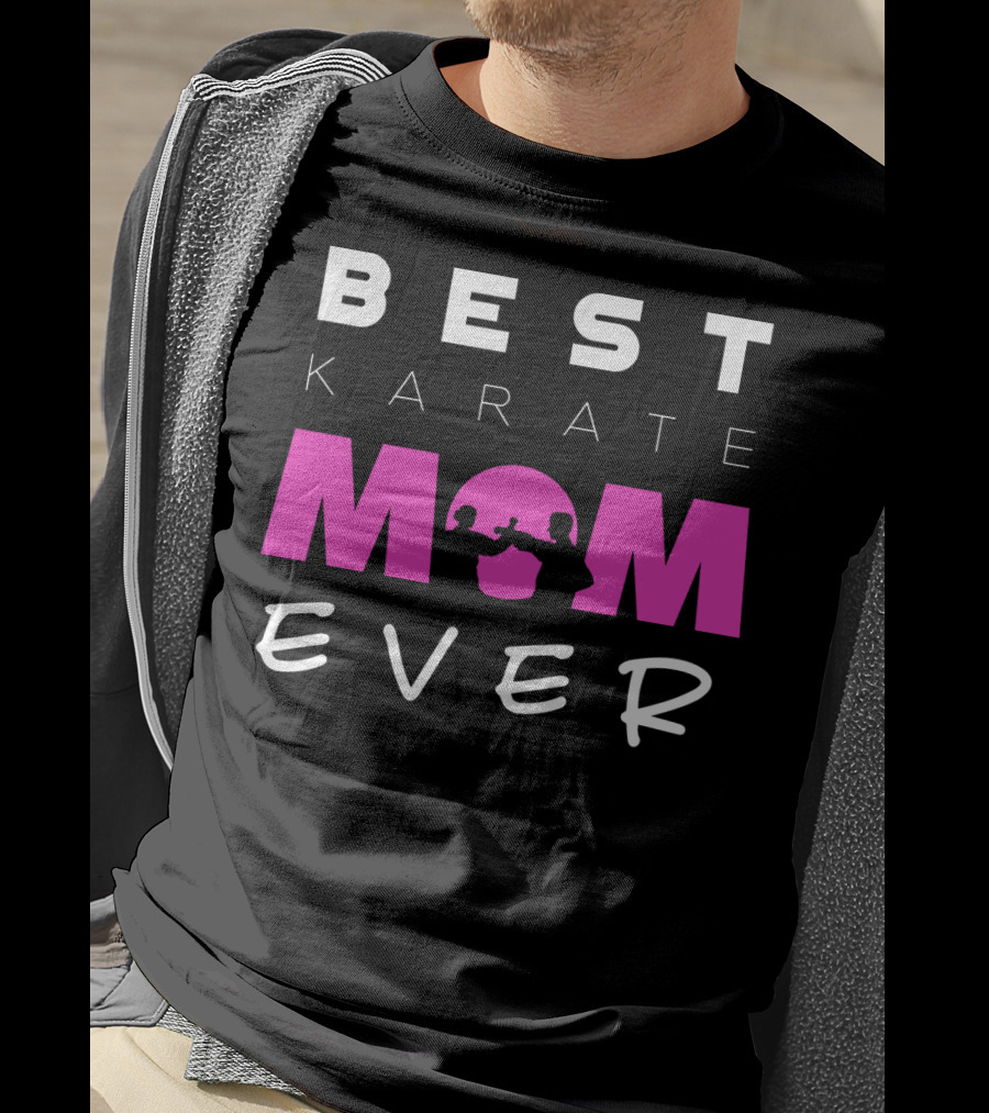 BEST KARATE MOM EVER Karate Martial Arts T-Shirt