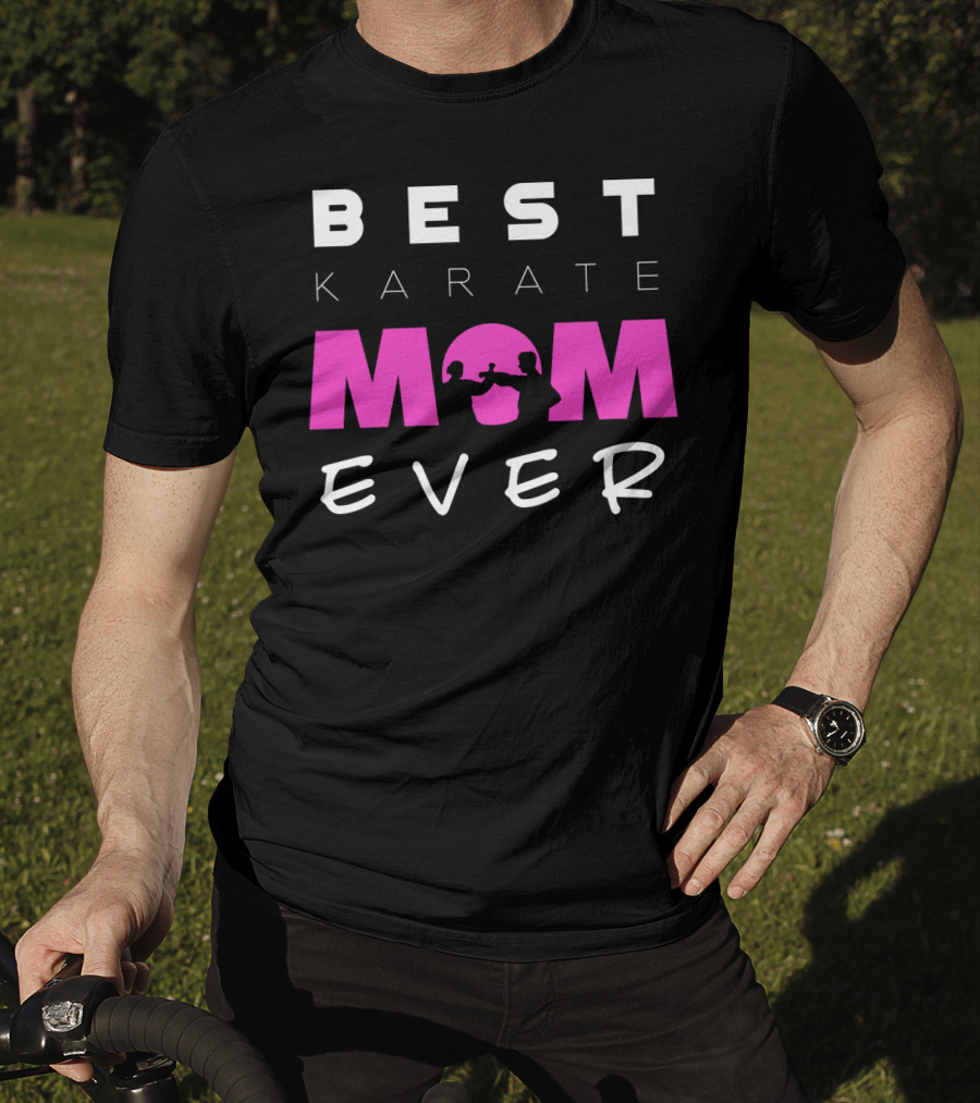 BEST KARATE MOM EVER Karate Martial Arts T-Shirt