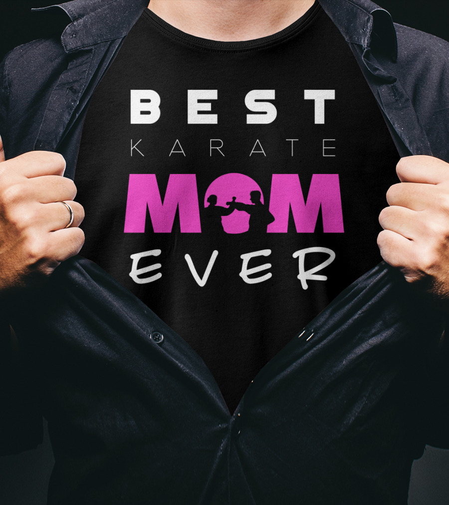BEST KARATE MOM EVER Karate Martial Arts T-Shirt