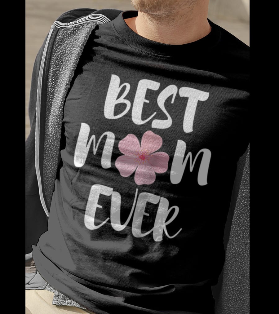 BEST MOM EVER Flower Blossom T-Shirt