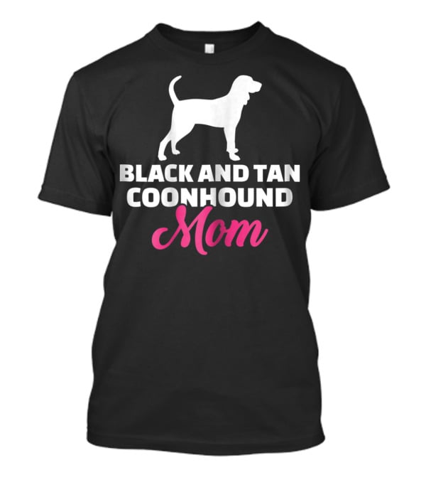 Black And Tan Coonhound Mom T-Shirt