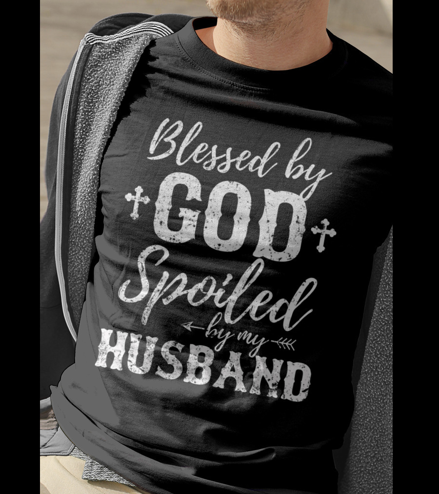 Blessed By God Spoiled By My Husband Cross Arrows T-Shirt