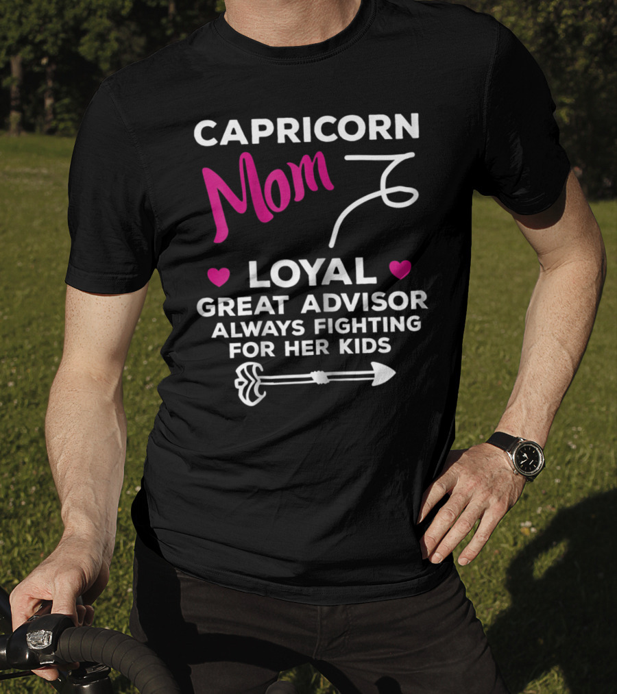 Capricorn Mom Loyal Great Advisor Always Fighting For Her Kids T-Shirt