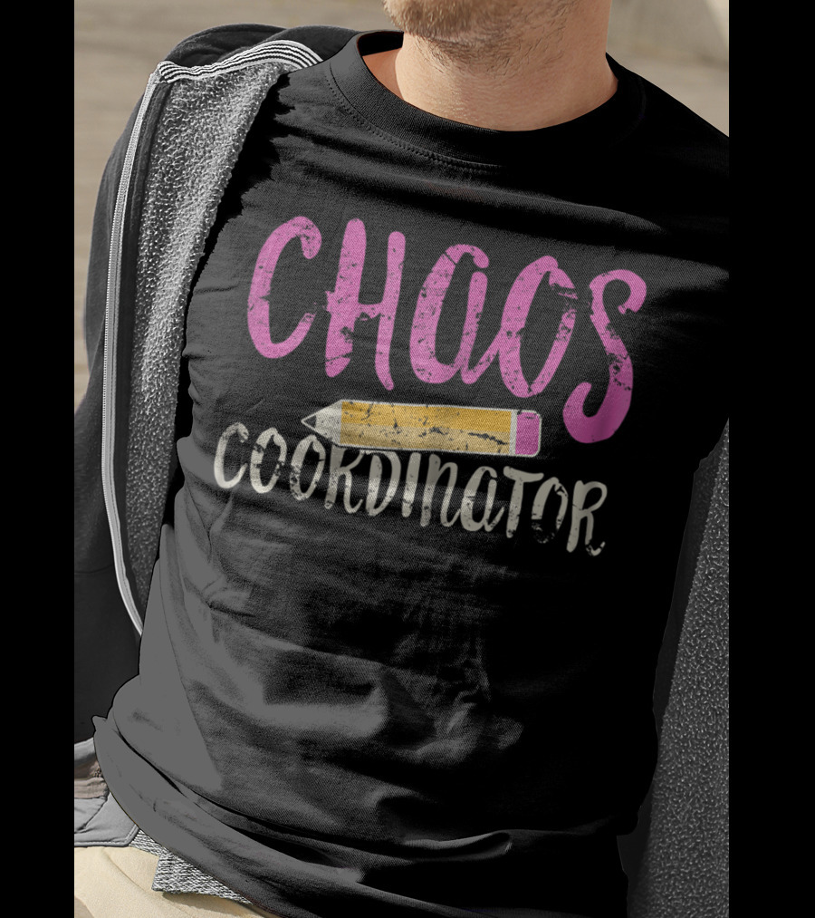 CHAOS Coordinator Pencil Mom Teacher T-Shirt