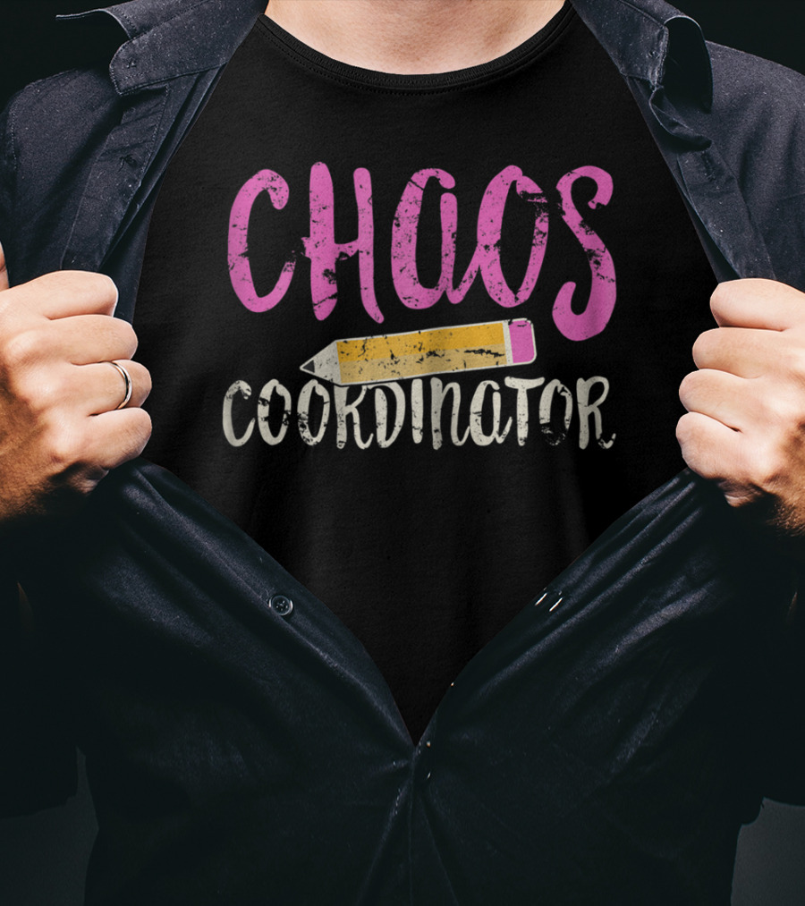 CHAOS Coordinator Pencil Mom Teacher T-Shirt