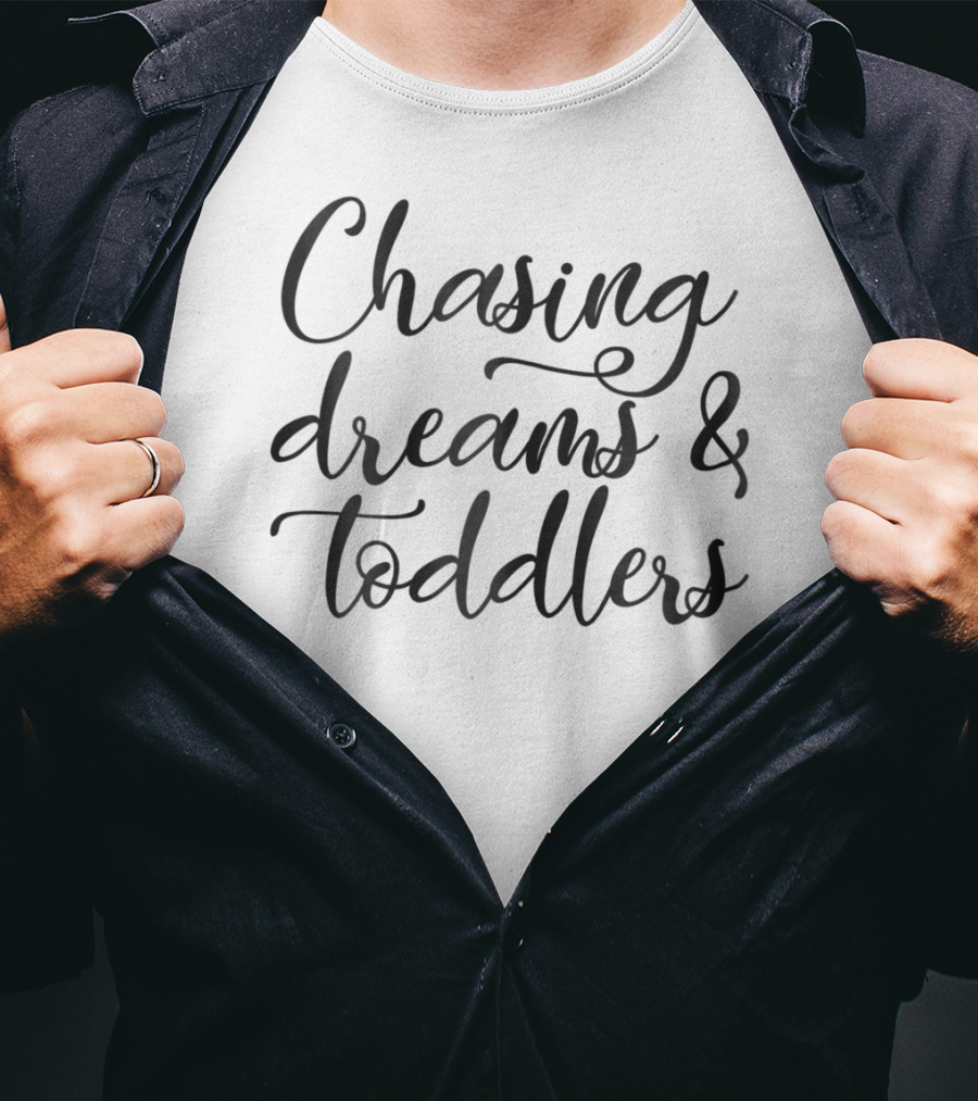 Chasing Dreams Toddlers Mom Life T-Shirt