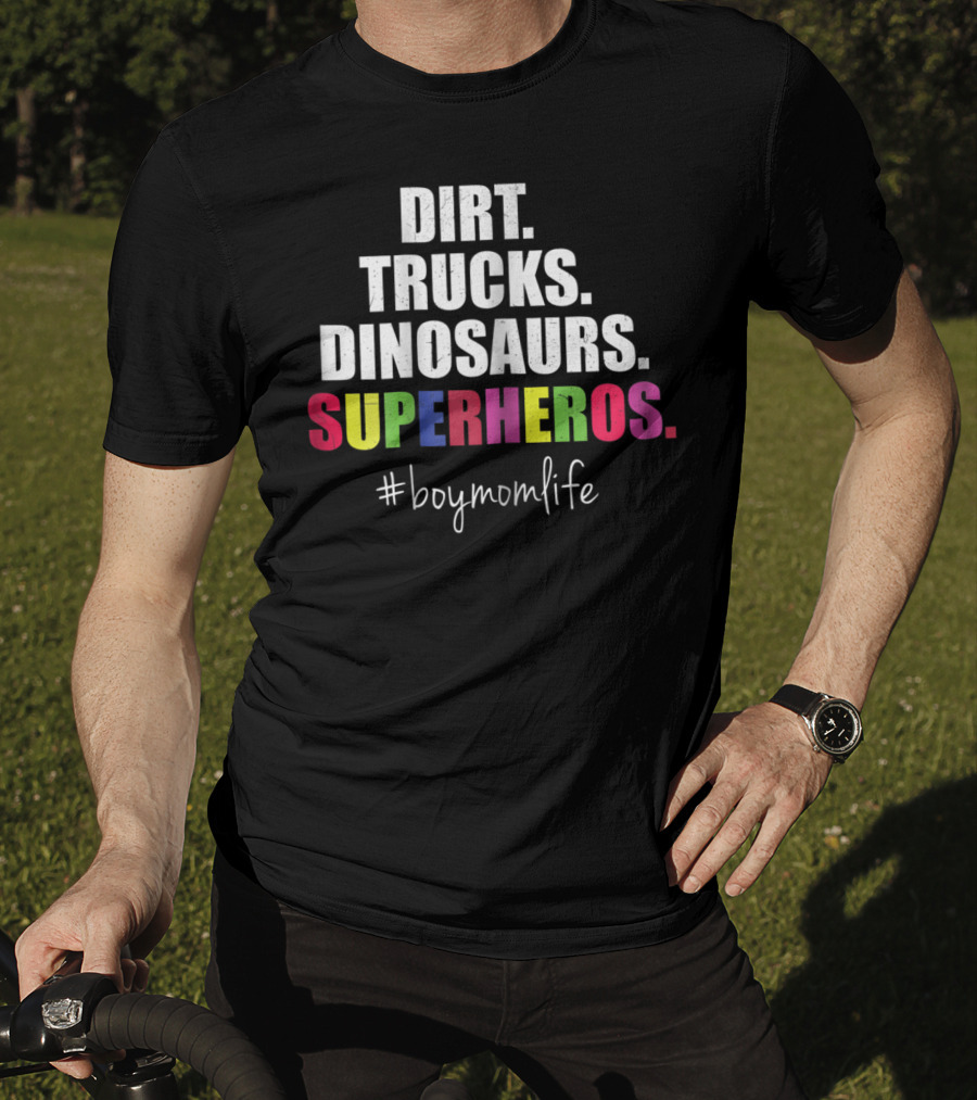 Dirt Trucks Dinosaurs Superheros #boymomlife Cute Boy Mom Life T-Shirt