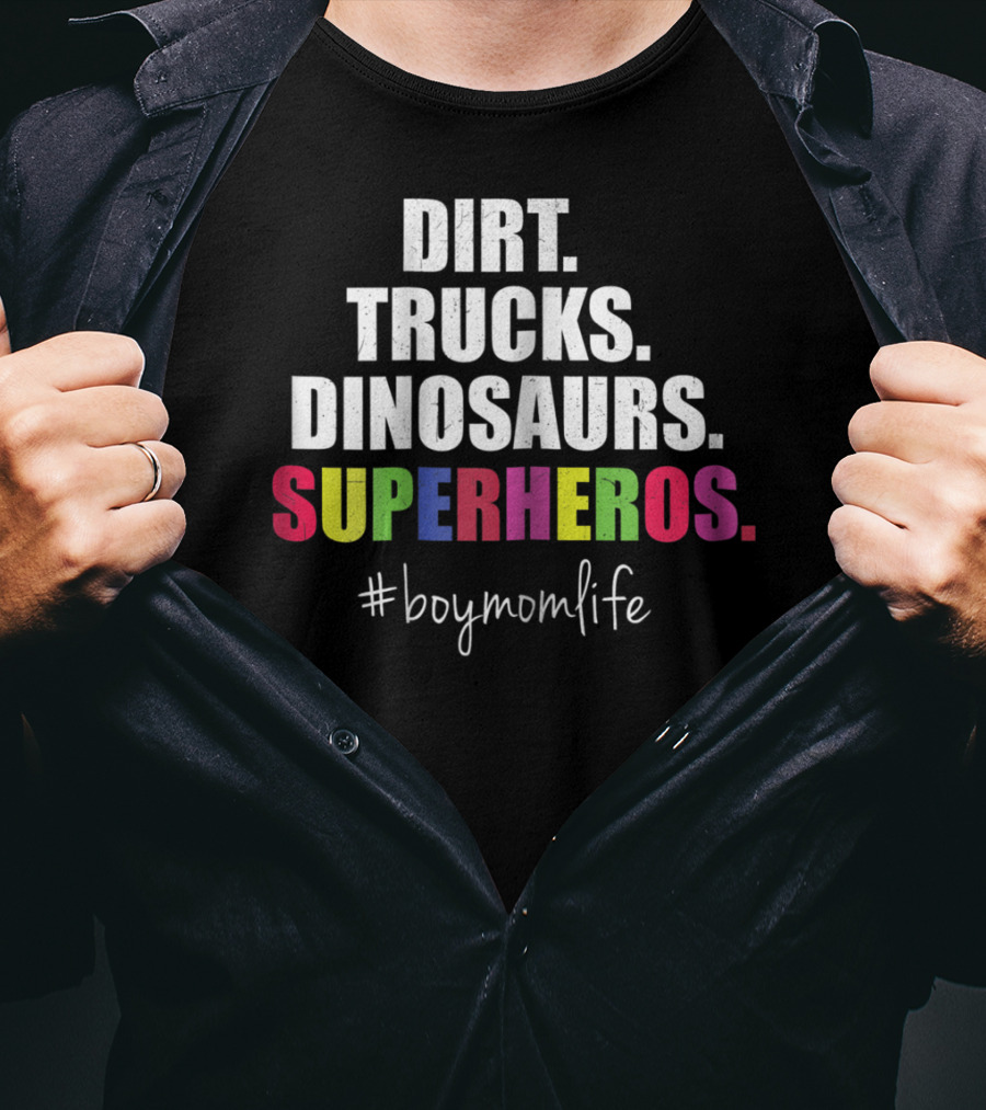 Dirt Trucks Dinosaurs Superheros #boymomlife Cute Boy Mom Life T-Shirt