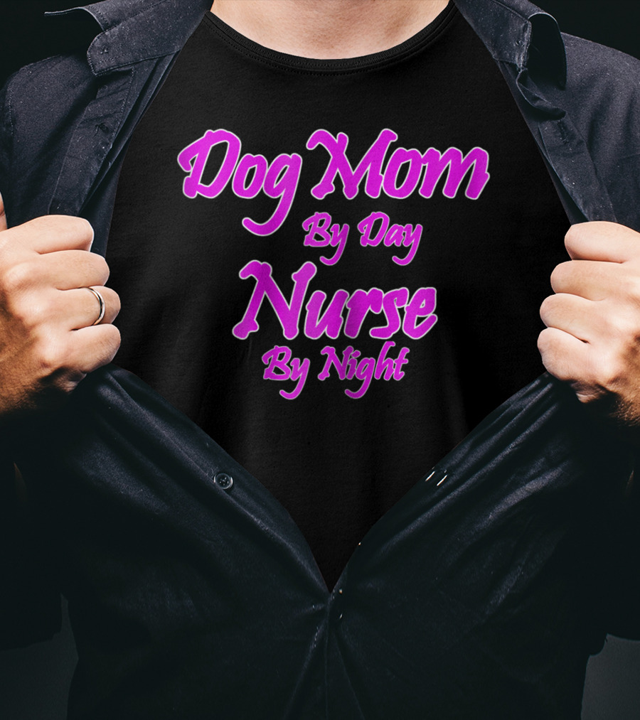 Dog Mom By Day Nurse By Night 74 T-Shirt