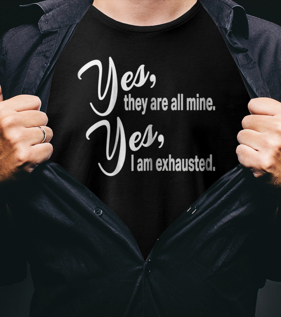Yes They Are All Mine Yes I Am Exhausted Funny Christmas Mom Outnumbered Mommy12 T-Shirt