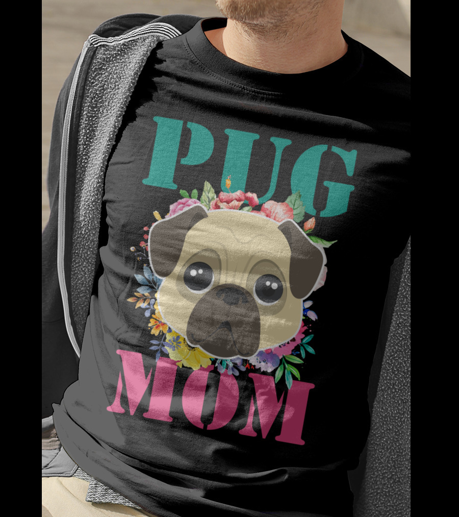 Pug Mom Floral Puppy Pet With Colorful Flowers T-Shirt