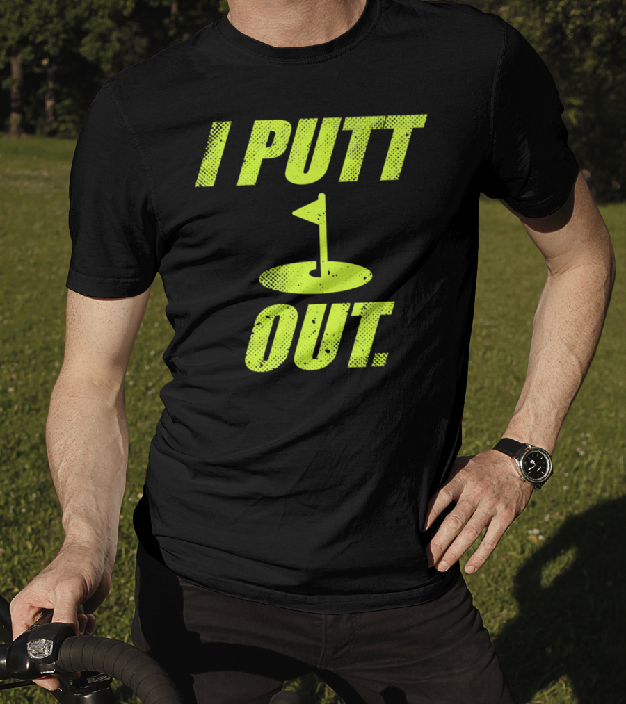 I Putt Out Funny Golf Cute Mom53 T-Shirt