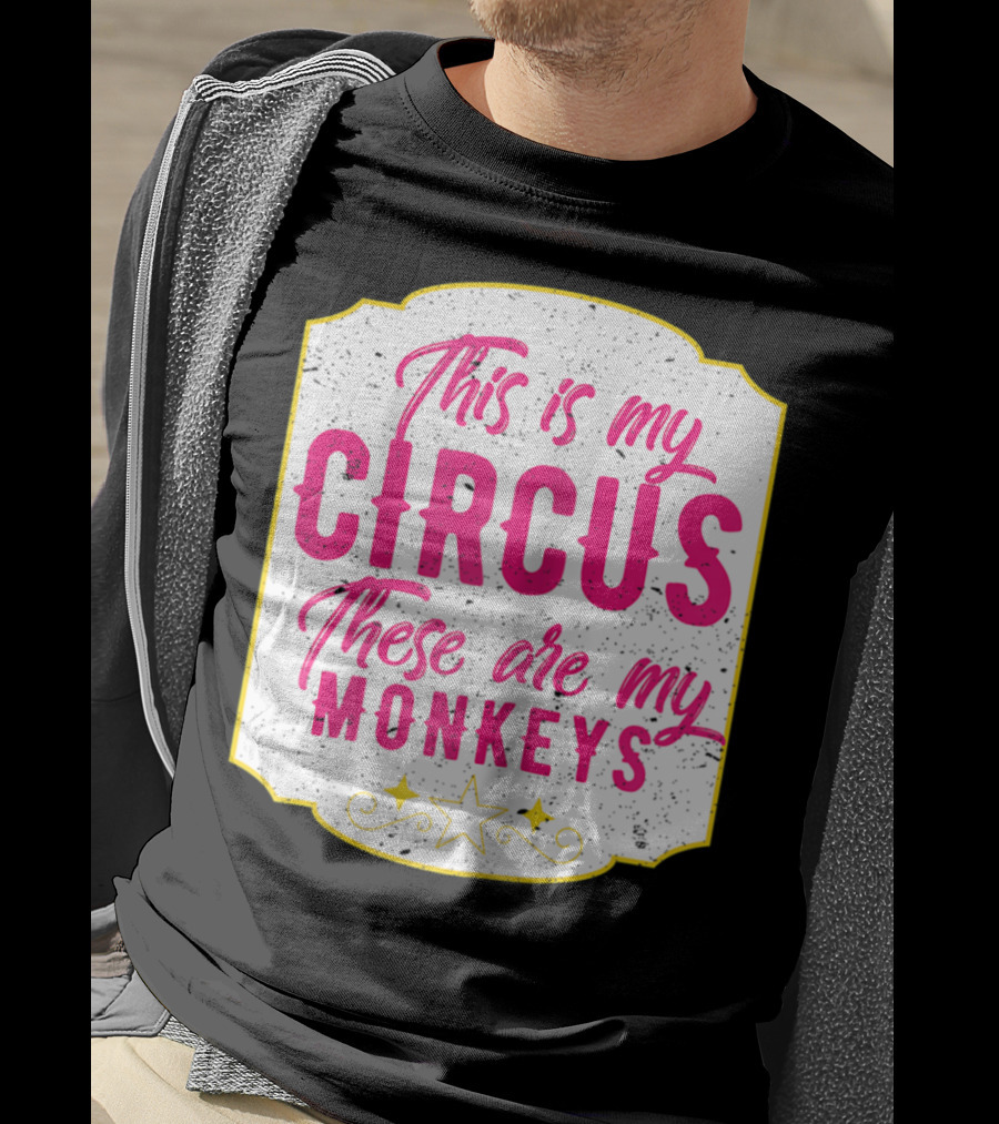 This Is My Circus These Are My Monkeys Funny Mom T-Shirt