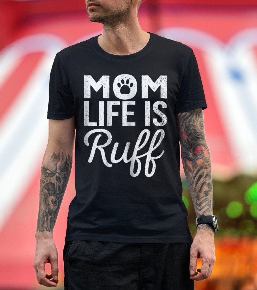 Dog Lover Mom Life Is Ruff Paw Prints T-Shirt
