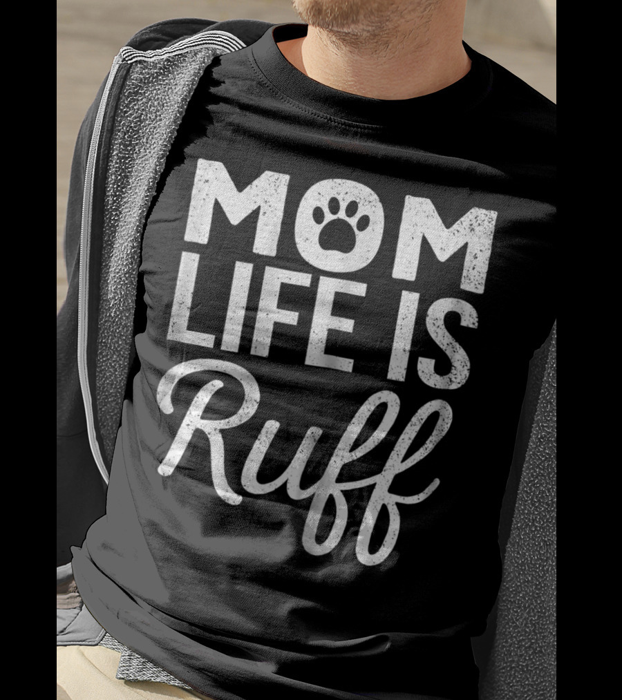 Dog Lover Mom Life Is Ruff Paw Prints T-Shirt