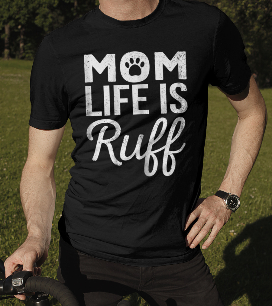 Dog Lover Mom Life Is Ruff Paw Prints T-Shirt