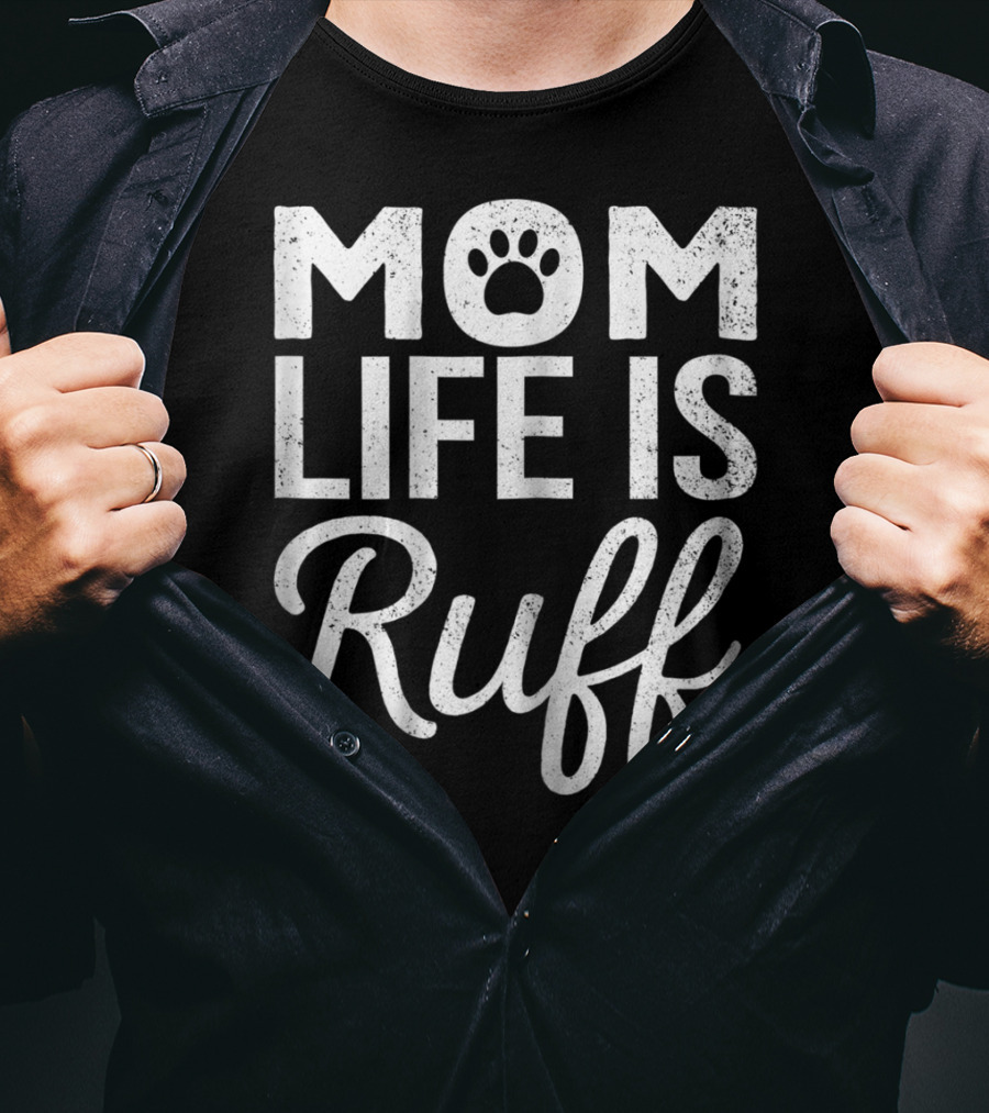 Dog Lover Mom Life Is Ruff Paw Prints T-Shirt