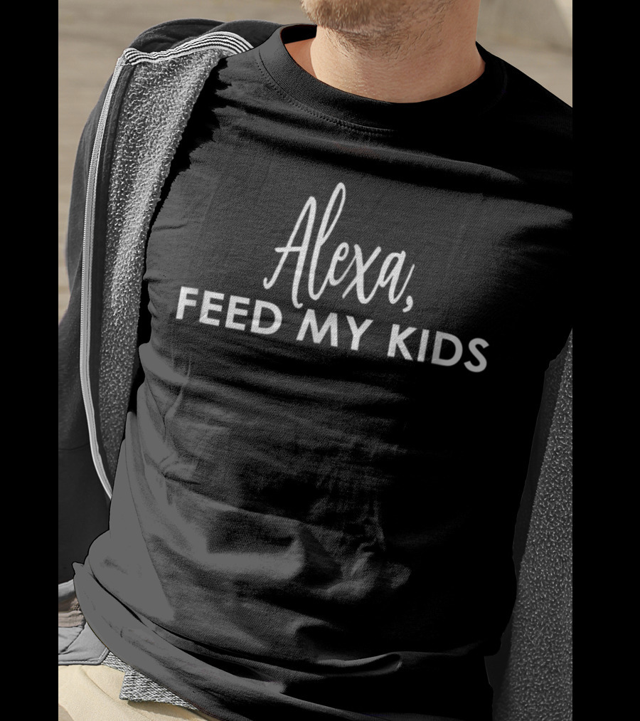 Alexa Feed My Kids Funny Idea 1 T-Shirt