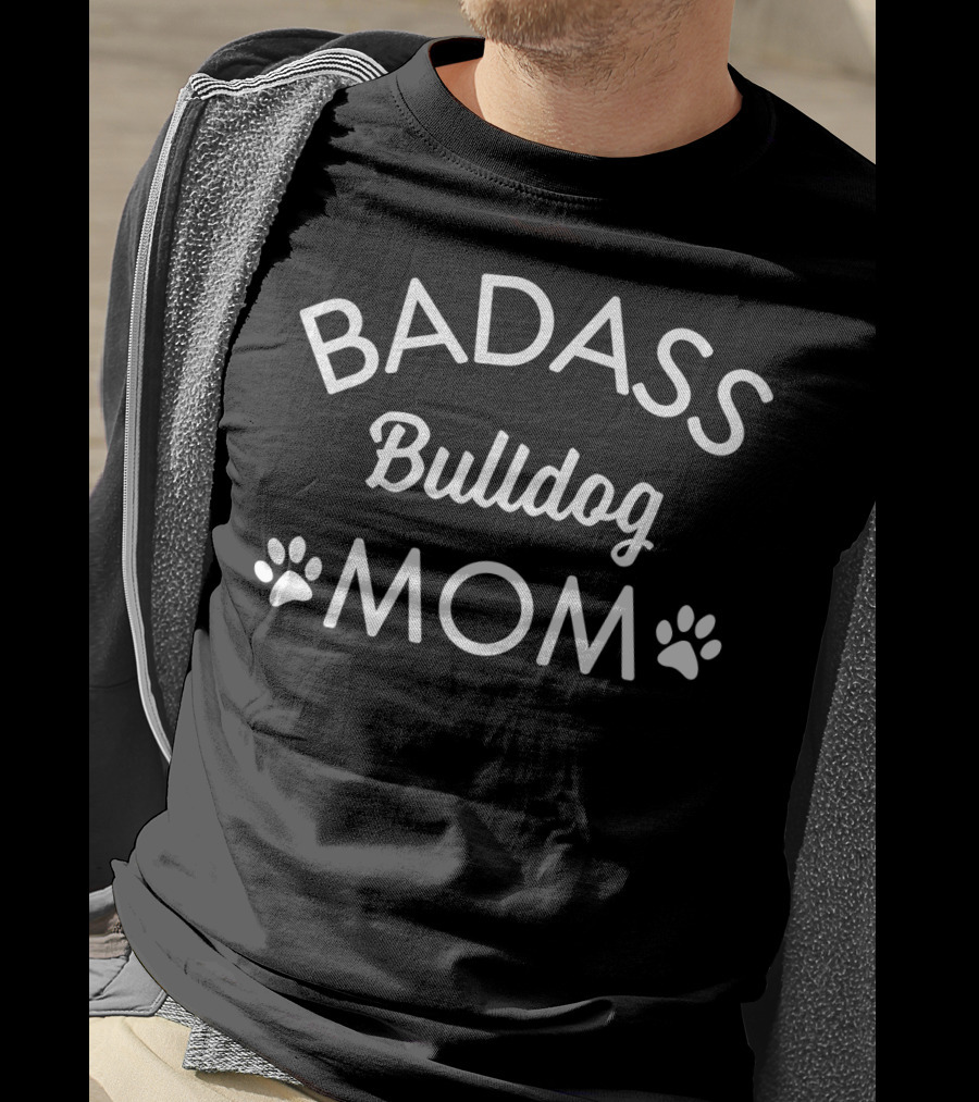 Badass Bulldog Mom I Love My Dog Paw Prints T-Shirt