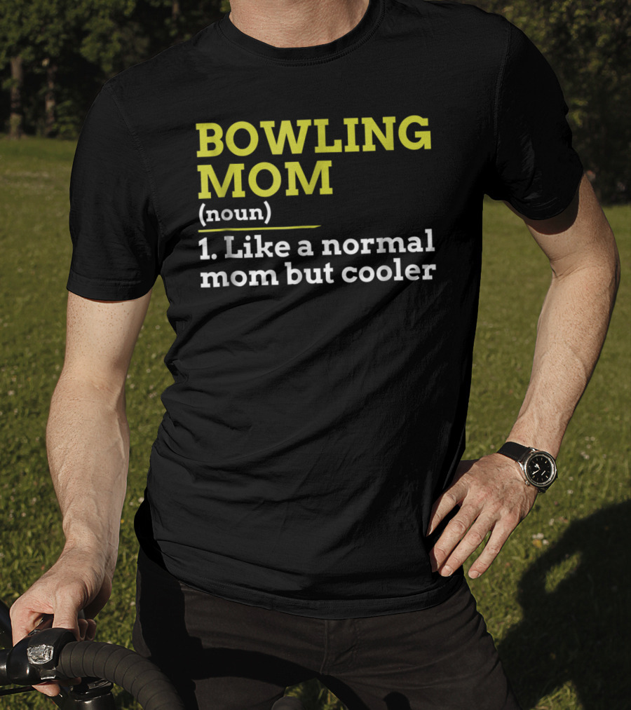 BOWLING MOM Noun Like A Normal Mom But Cooler T-Shirt