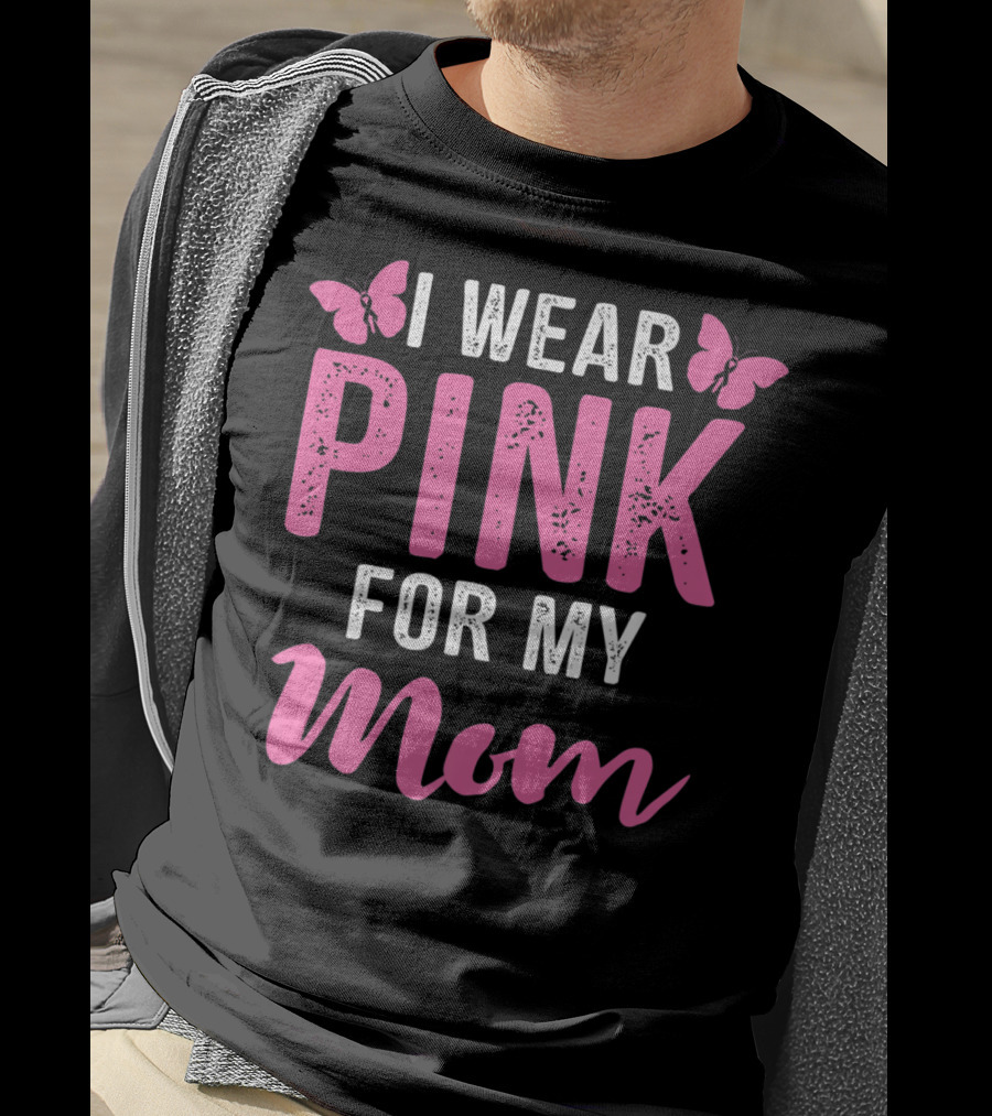 I Wear Pink For My Mom Breast Cancer Support Tees Women T-Shirt