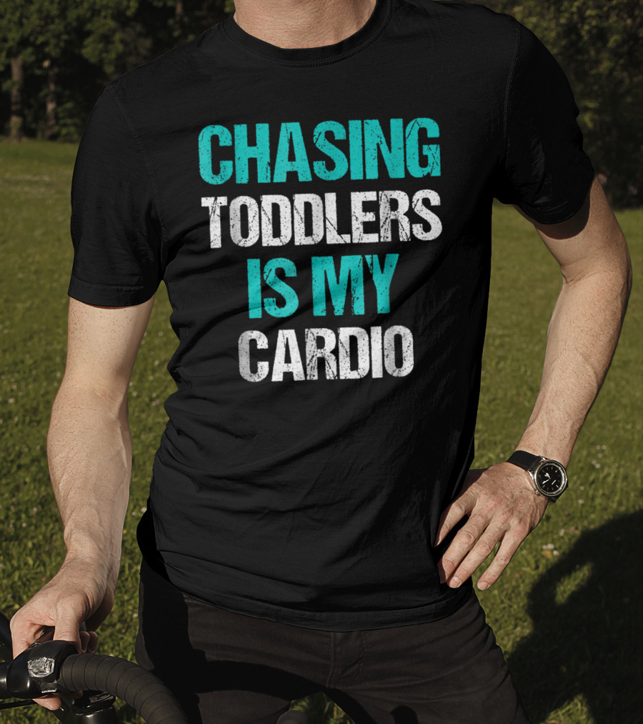 Chasing Toddlers Is My Cardio T-Shirt