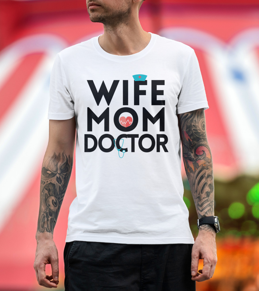 Wife Mom Doctor Stethoscope Heartbeat Nurse Hat T-Shirt