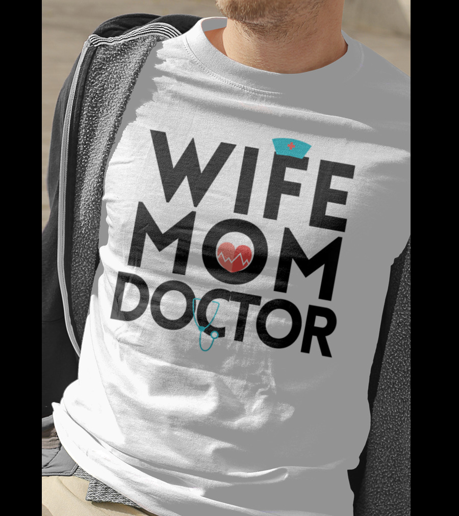 Wife Mom Doctor Stethoscope Heartbeat Nurse Hat T-Shirt