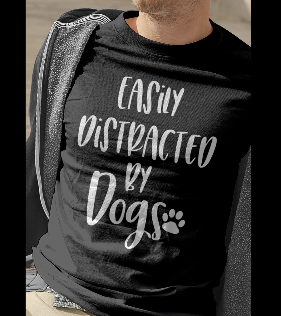 Easily Distracted By Dogs Dog Mom Dog Lover Fur Mom Paw Prints T-Shirt