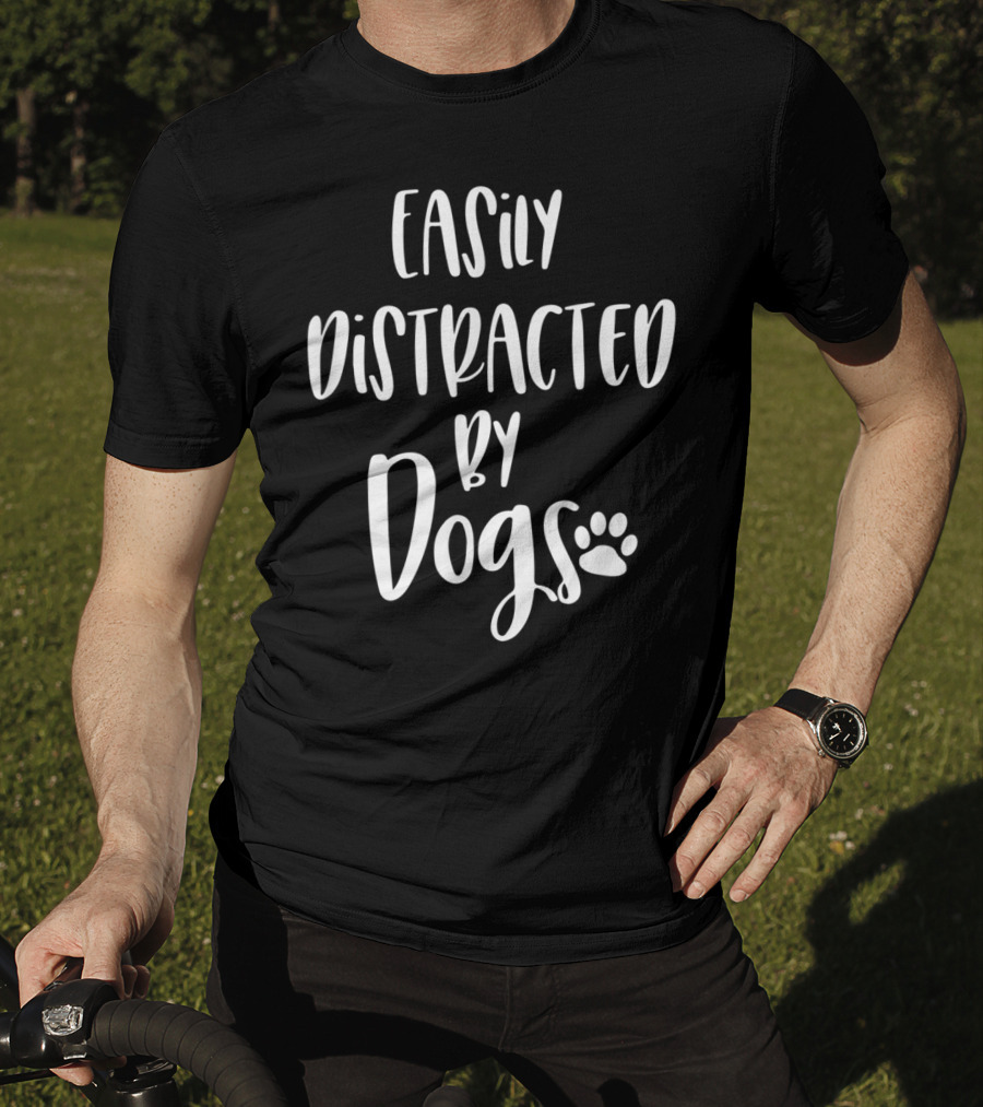 Easily Distracted By Dogs Dog Mom Dog Lover Fur Mom Paw Prints T-Shirt