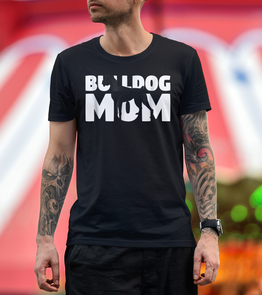Bulldog Mom Bulldog Mother Dog Mom In Bold Black T-Shirt