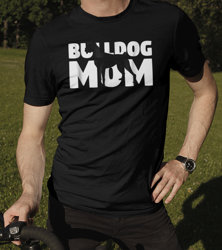 Bulldog Mom Bulldog Mother Dog Mom In Bold Black T-Shirt