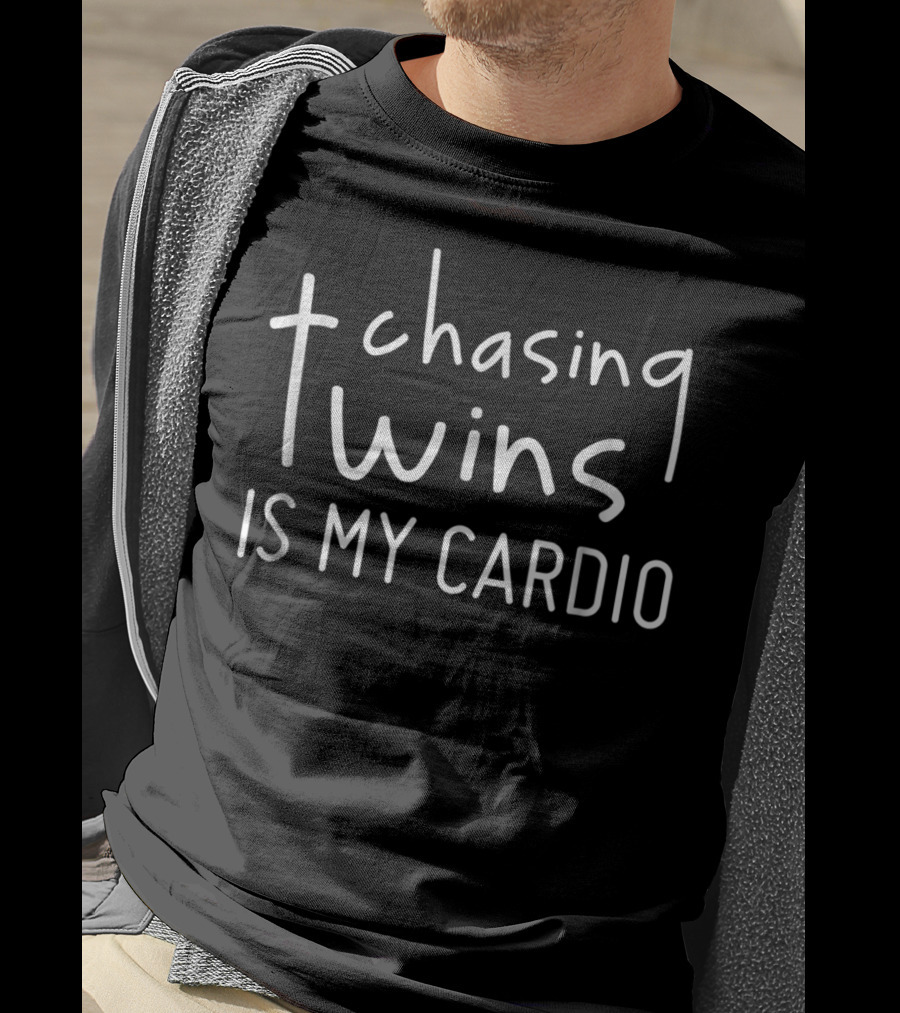 Chasing Twins Is My Cardio Funny Twin Mom Or Dad Fitness Humor T-Shirt