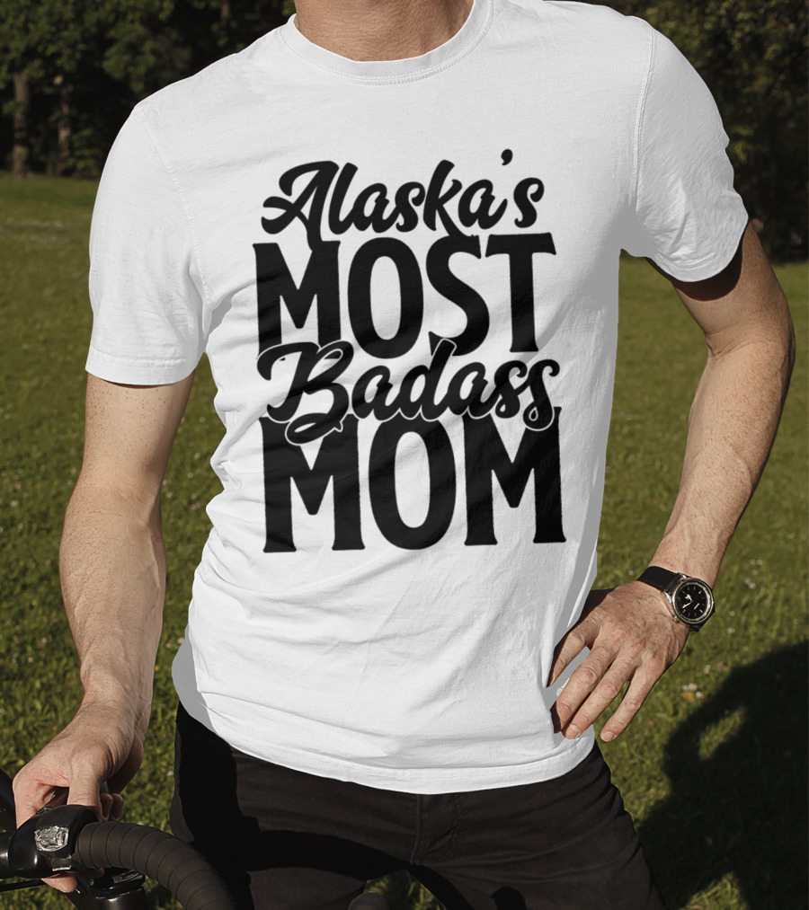 Alaska's Most Badass Mom T-Shirt