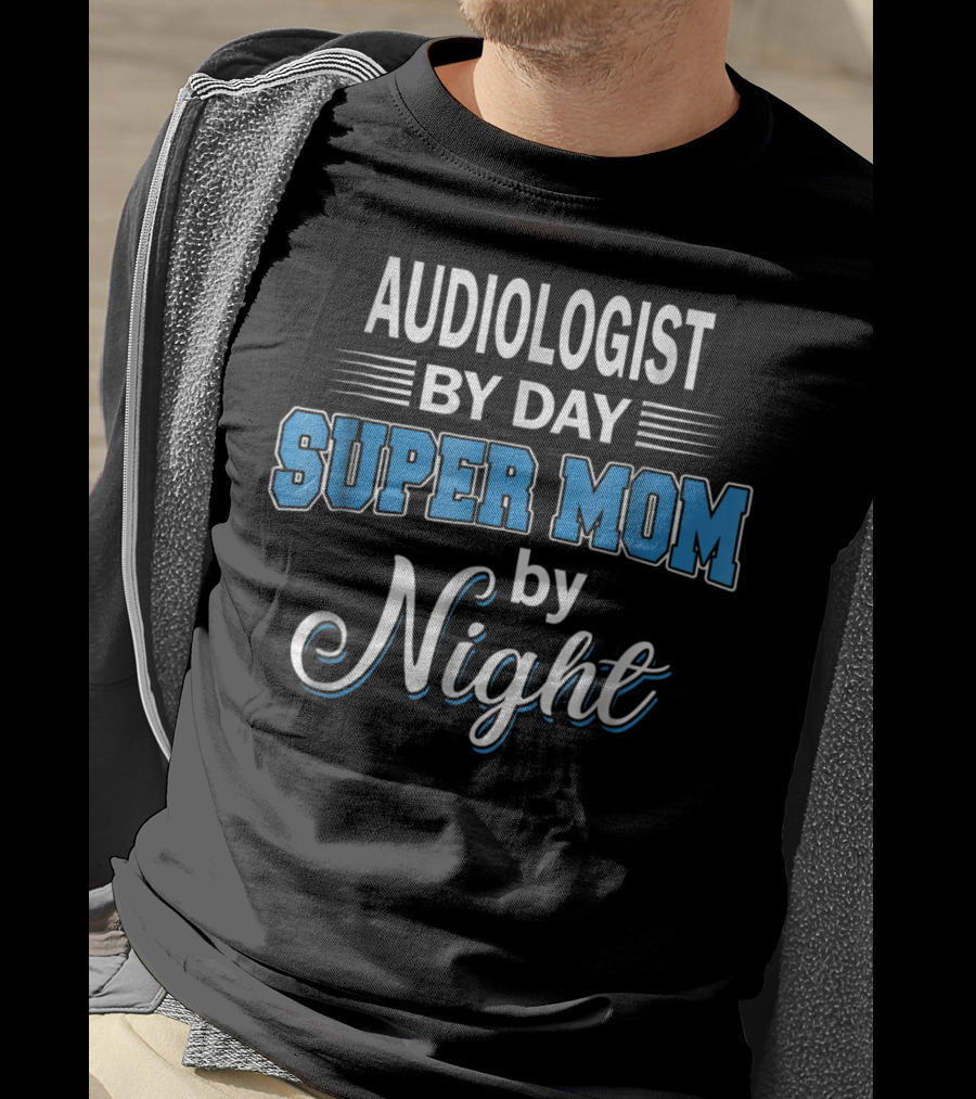 Audiologist By Day Super Mom By Night T-Shirt