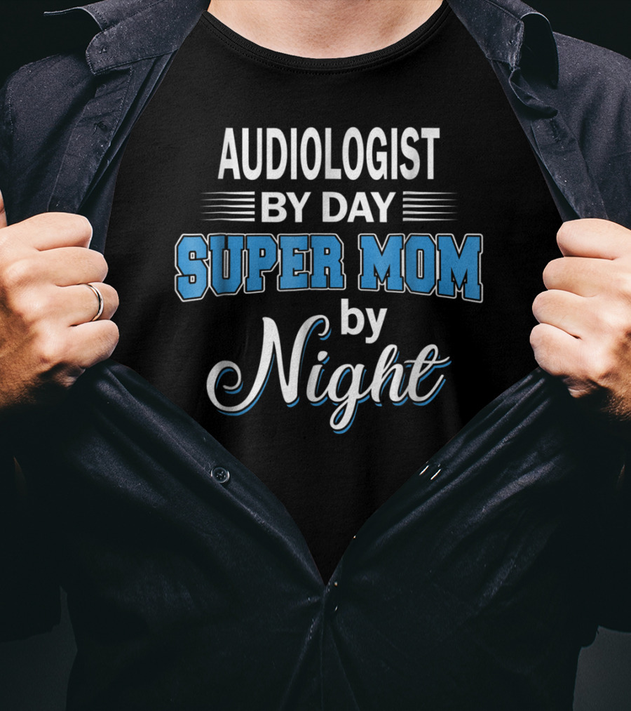 Audiologist By Day Super Mom By Night T-Shirt