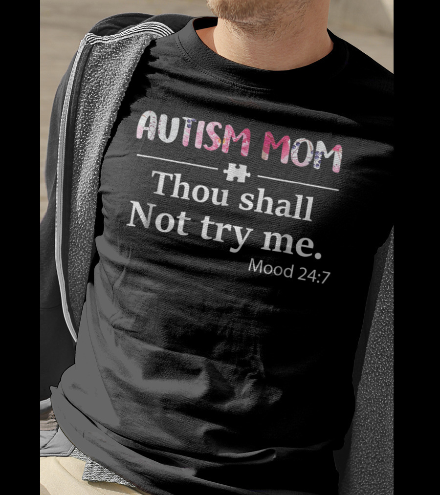 Autism Mom Thou Shall Not Try Me Mood 24:7 Puzzle Piece T-Shirt