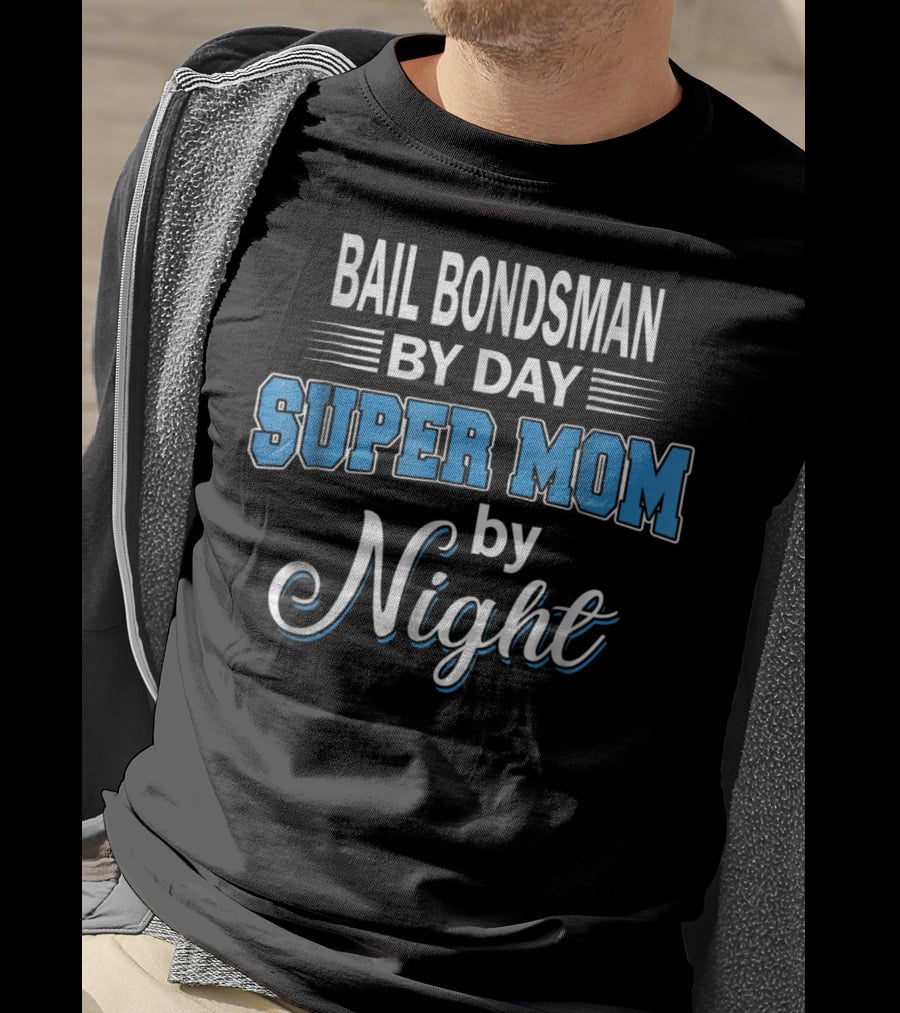 Bail Bondsman By Day Super Mom By Night T-Shirt