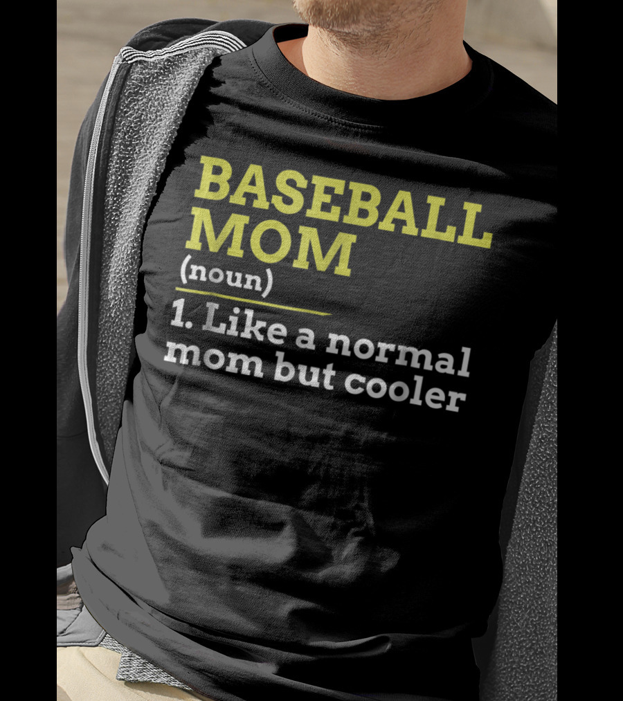 BASEBALL MOM Noun Like A Normal Mom But Cooler T-Shirt