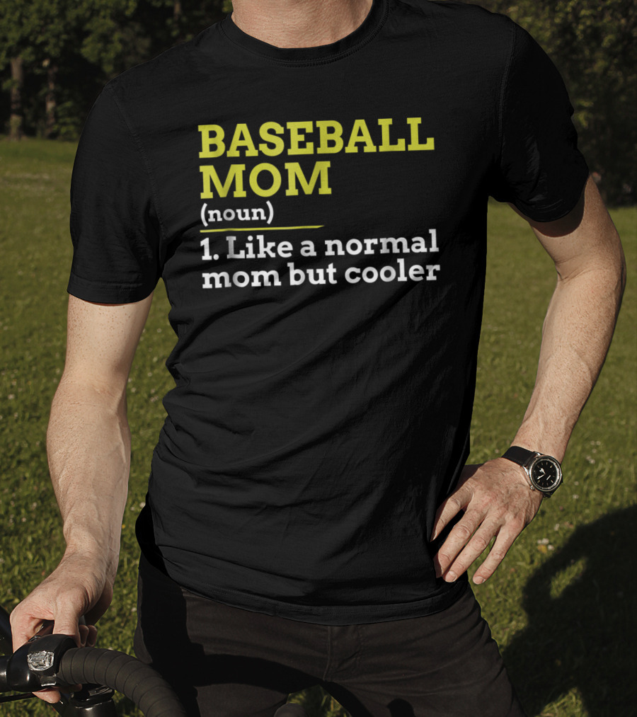 BASEBALL MOM Noun Like A Normal Mom But Cooler T-Shirt