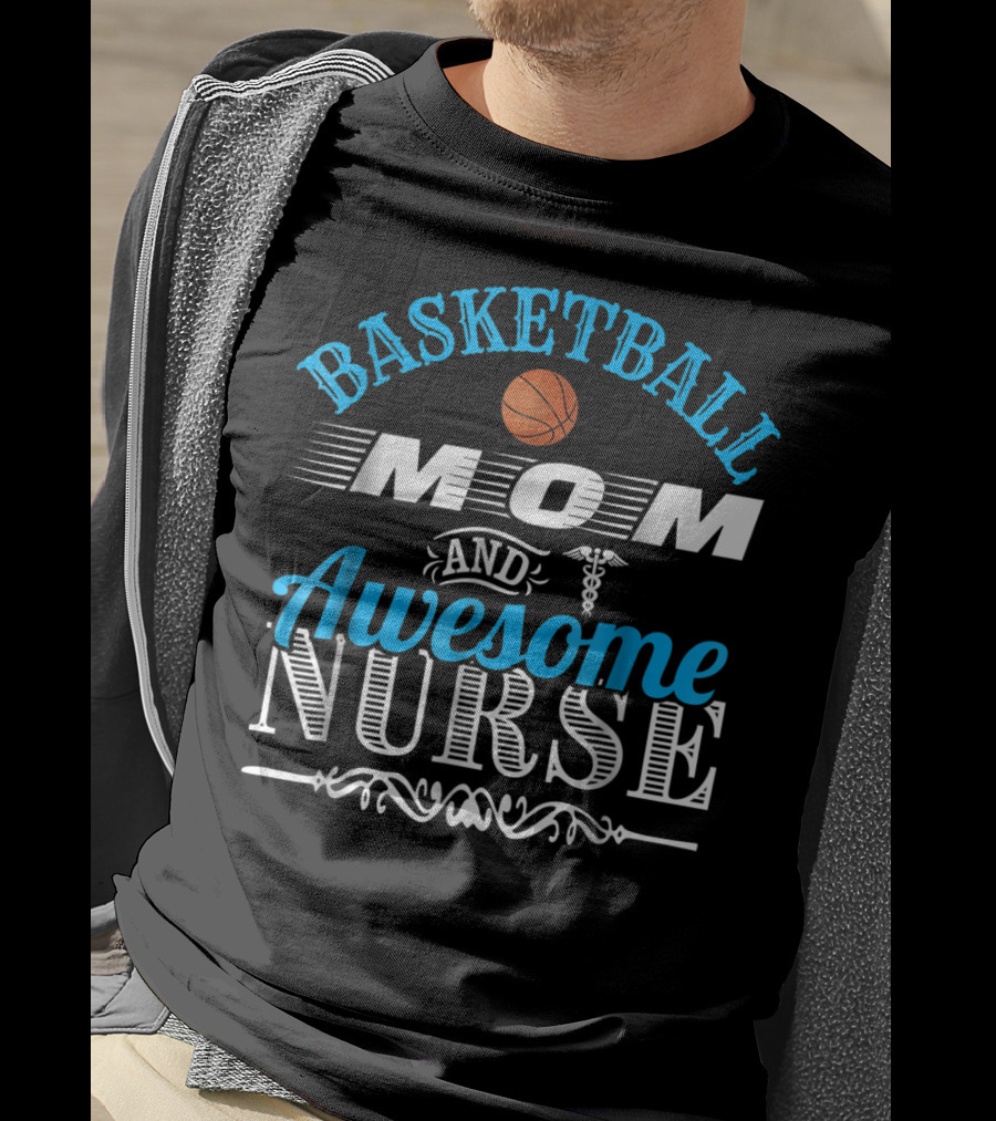 Basketball Mom Awesome Nurse T-Shirt