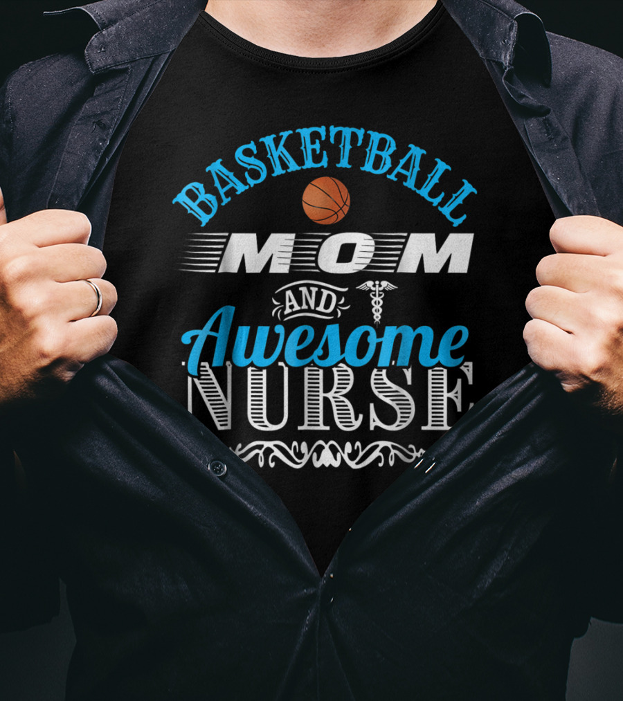 Basketball Mom Awesome Nurse T-Shirt