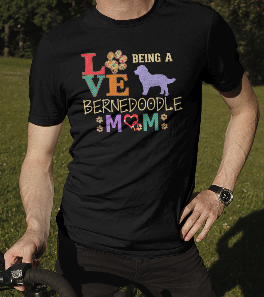 LOVE Being A Bernedoodle Mom 6 T-Shirt
