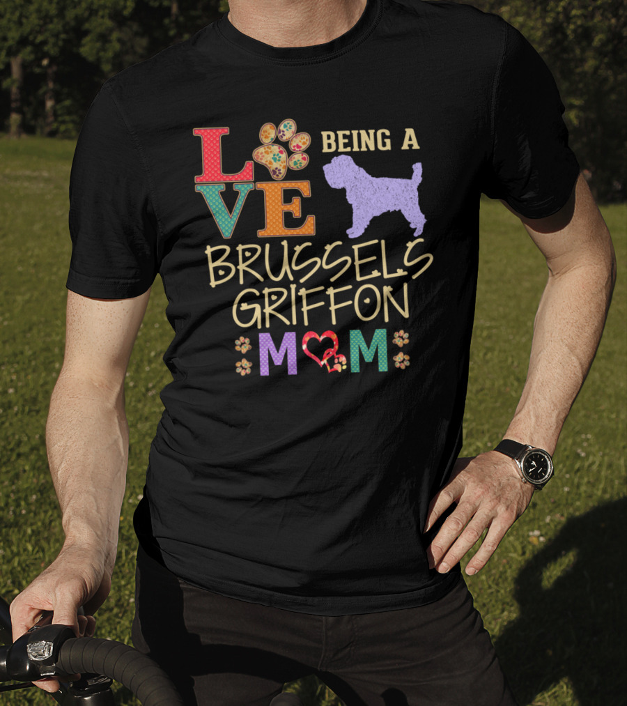 Love Being A Brussels Griffon Mom T-Shirt