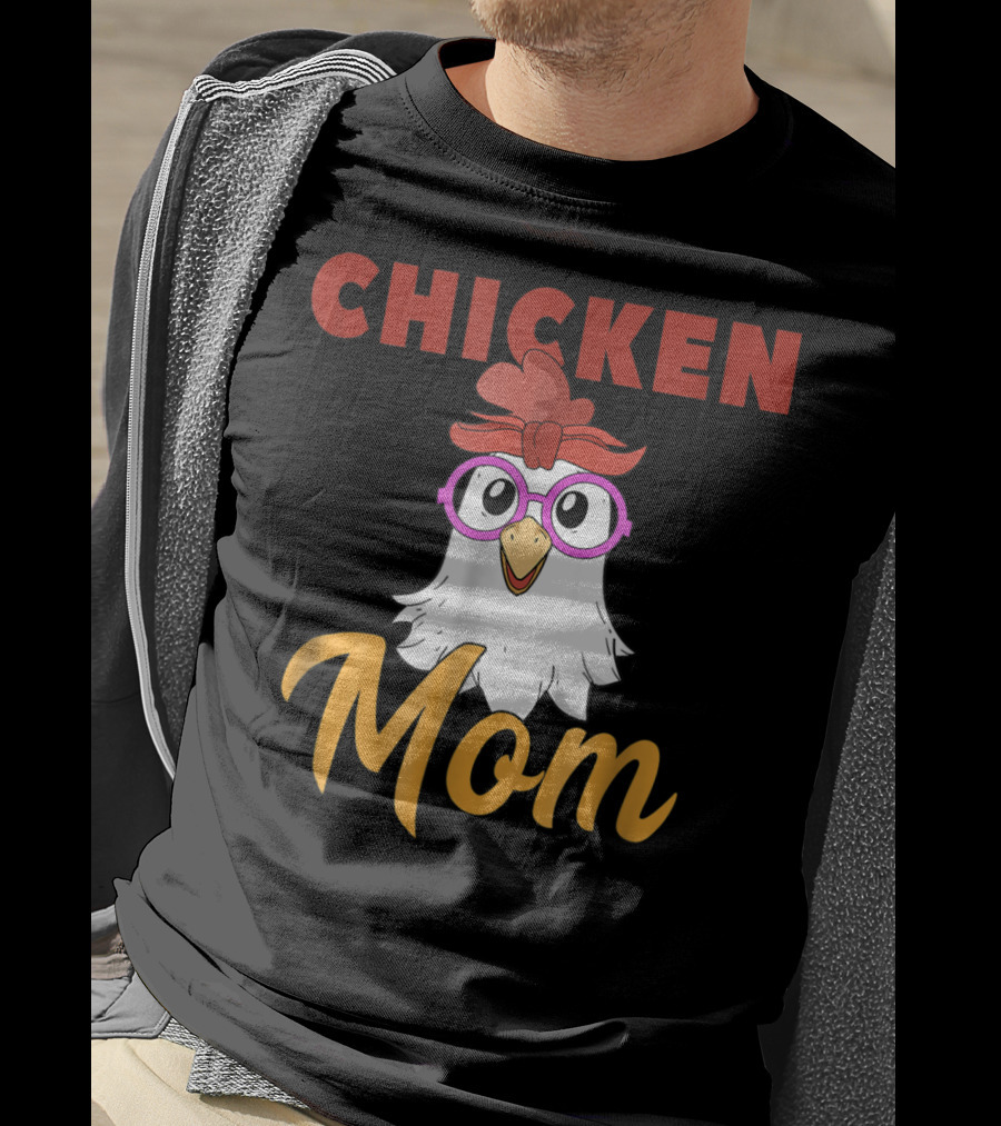 Chicken Mom For Mamas2 Funny Hen Illustration With Glasses T-Shirt