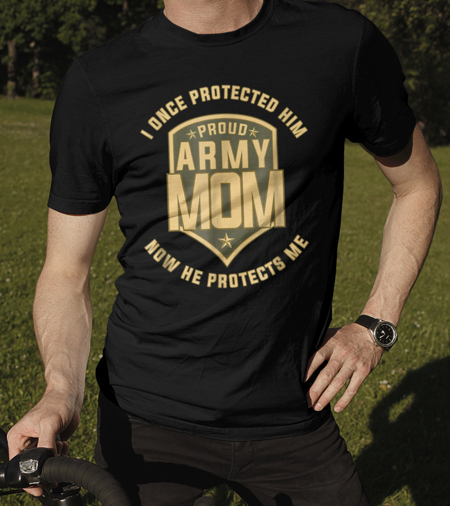 I Once Protected Him Proud Army Mom Now He Protects Me T-Shirt