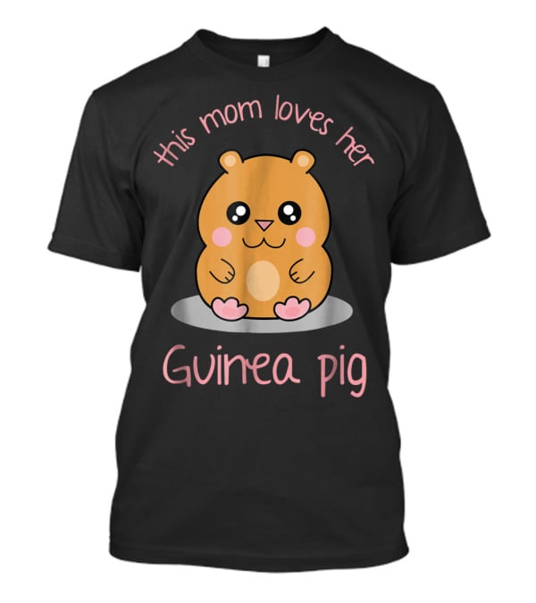 This Mom Loves Her Cute Kawaii Guinea Pig T-Shirt