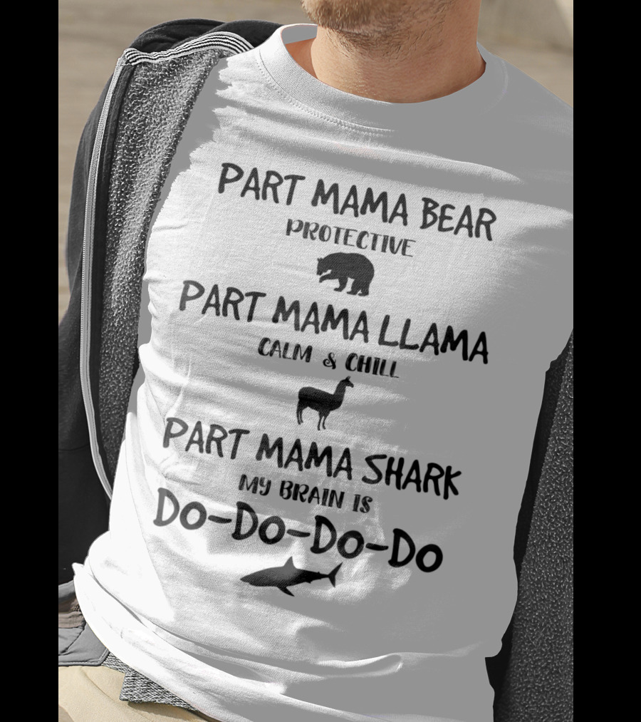Part Mama Bear Protective Part Mama Llama Calm Part Mama Shark My Brain Do Do Do Do Cute Mom 6 T-Shirt