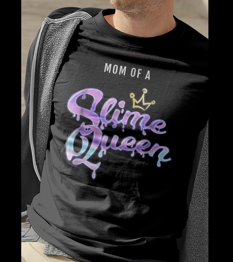 Mom Of A Slime Queen T-Shirt